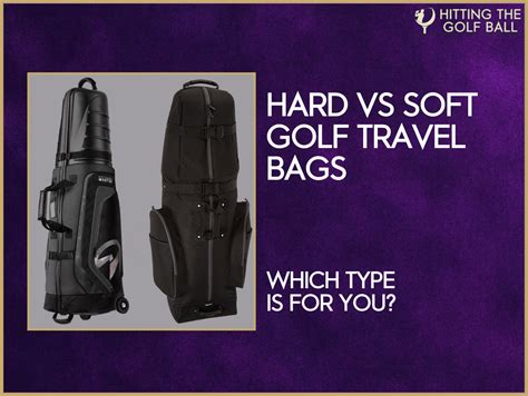 hard vs soft golf travel bag